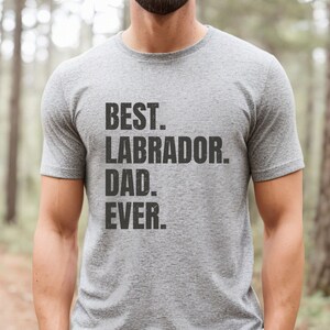 Labrador shirt for Dog Dad, Labrador gifts. Labrador T-shirt! Best Dog Dad Ever! Best Labrador Dad Ever.