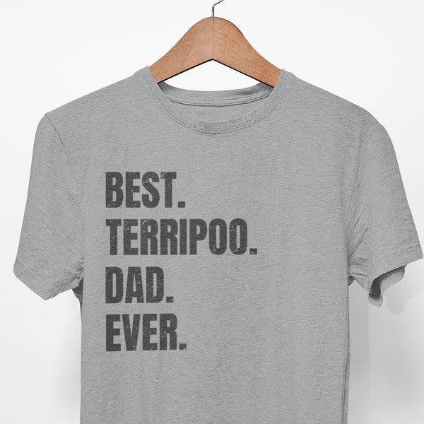 Terripoo shirt for Dog Dad, Terripoo gifts. Terripoo T-shirt! Best Dog Dad Ever! Best Terripoo Dad Ever.