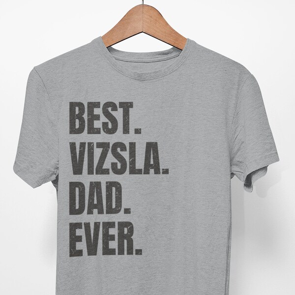 Vizsla shirt for Dog Dad, Vizsla gifts. Vizsla T-shirt! Best Dog Dad Ever! Best Vizsla Dad Ever.