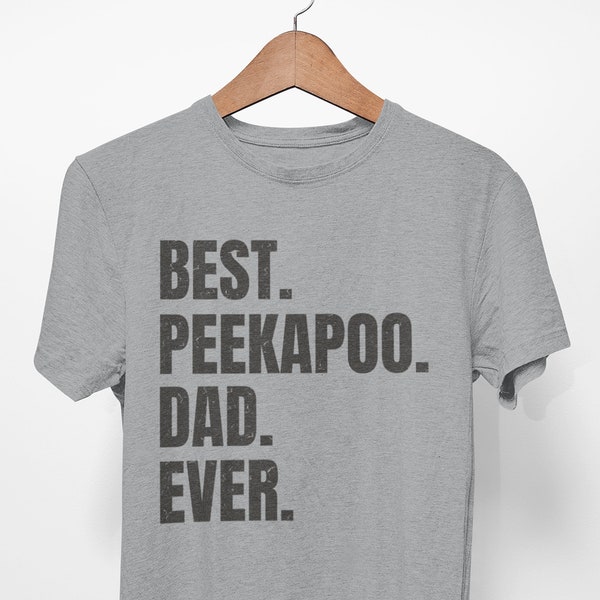 Peekapoo shirt for Dog Dad, Peekapoo gifts. Peekapoo T-shirt! Best Dog Dad Ever! Best Peekapoo Dad Ever.
