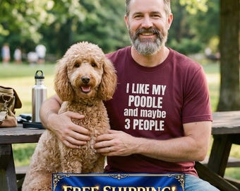 Poodle Shirt, Dog Mom Shirt, Dog Dad Shirt, Funny Dog Lover Gift, Poodle Gift, I Like My Poodle And Maybe Three People