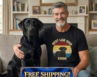 Black Lab Shirt for Dog Dad| Best Lab Dad Ever | Dog Dad gift for the Black Lab Dad | Labrador Gifts | Labrador Shirt