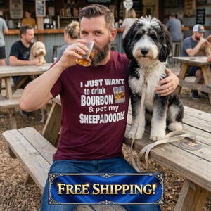 Sheepadoodle Shirt, Dog Mom Shirt, Dog Dad Shirt, Funny Bourbon Shirt, Sheepadoodle Gift, Dog Lover Gift, Doodle Owner Tee