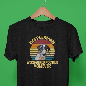 German Wirehaired Pointer Shirt for Dog Mom, GWP Mom Shirt, German Wirehaired Pointer gifts for the GWP Lover! Best Dog Mom Ever!
