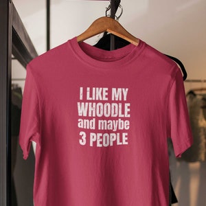Whoodle shirt! Whoodle Gifts for the Whoodle Mom or Whoodle Dad. I like my Whoodle and maybe 3 people.  Whoodle T-Shirt.