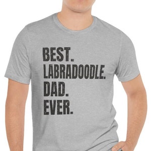 Labradoodle shirt for Labradoodle Dad, Labradoodle gifts. Best Dog Dad Ever! Best Labradoodle Dad Ever.