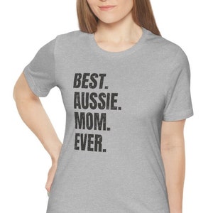 Australian Shepherd shirt for the Aussie Mom. Makes great Australian Shepherd Gifts, Aussie shirt!  Best Aussie Mom Ever.