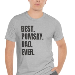 Pomsky shirt for Dog Dad, Pomsky gifts. Pomsky T-shirt! Best Dog Dad Ever! Best Pomsky Dad Ever.