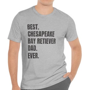Chesapeake Bay Retriever shirt for Dog Dad, Chesapeake Bay Retriever gifts. Chesapeake Bay Retriever T-shirt! Best Dog Dad Ever!