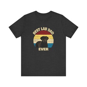 Black Lab Shirt for Dog Dad| Best Lab Dad Ever | Dog Dad gift for the Black Lab Dad | Labrador Gifts | Labrador Shirt image 13