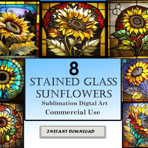 May include: Eight stained glass sunflower designs in a collage. The sunflowers are yellow with brown centres and green leaves. The background is a blue sky with clouds. The text "8 STAINED GLASS SUNFLOWERS Sublimation Digital Art Commercial Use INSTANT DOWNLOAD" is at the bottom of the image.