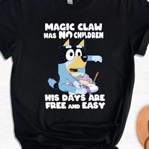 Bluey Bandit Dad Shirt, Funny Magic Claw Quote Shirt, Bluey Inspired Gift for Dad, Family TV Show Merch