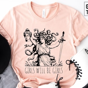 Girls Will Be Girls T-Shirt, Medusa Feminist Graphic Tee, Greek Mythology Shirt, Empowerment Art Shirt, Gift for Women, Aesthetic Tee