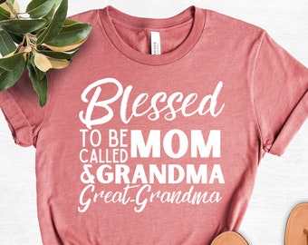 Mother/'s Day Gift for Grandma Pregnancy Announcement Blessed to be Mom Grandma Great Grandma Shirt Great Grandma Gift