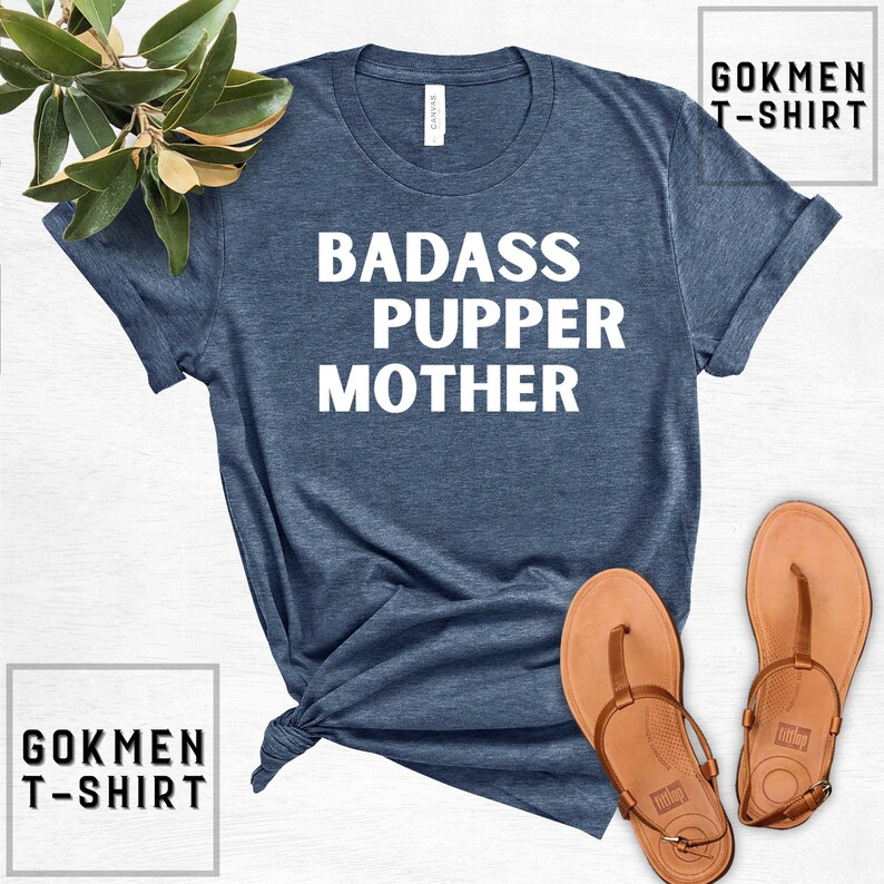 Dog Mama Shirt Funny Dog Shirt Mother Shirt Dog Mom T-Shirt Mothers Day Shirt Badass Pupper Mother Shirt Stay At Home Dog Mom