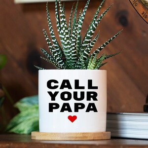 Call Your Papa Dorm Planter - 3&quot; White Ceramic Pot - Dorm Decor Boho, Funny College Student Gift, Gift For Daughter, Graduation Gift