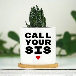 Call Your Sister Planter Gift - 3&quot; White Ceramic Pot w/ Bamboo Tray, Sister Birthday Gift , Sister In Law Birthday Gift