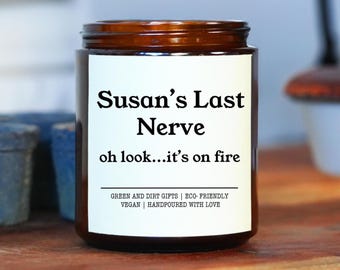 Personalized Last Nerve Scented Soy Candle -  Funny Gift - Custom Name Candle - Personalized Candle Gift - Funny Candle - Best friend Gift