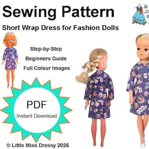 May include: A sewing pattern for a short wrap dress for fashion dolls, featuring text that reads Sewing Pattern, Short Wrap Dress for Fashion Dolls, Step-by-Step, Beginners Guide, Full Colour Images, PDF, Instant Download, Little Miss Dressy 2026.
