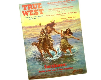 True West Magazine Aug 1958, Vol 5/No. 6/Whole No. 28 - Sacajawea, Lewis &  Clark, Robinhooding Sam Base, Breyfogle Mine, Wyatt Earp Million