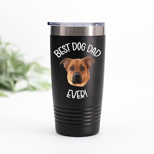 May include: Black stainless steel tumbler with a white graphic that says "Best Dog Dad Ever!" and a brown dog's face.