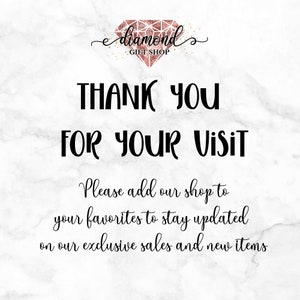 May include: A white marble background with a black and white text overlay that says "diamonds GIFT SHOP THANK YOU FOR YOUR VISIT Please add our shop to your favorites to stay updated on our exclusive sales and new items".