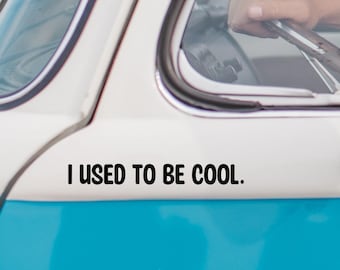 I Used to Be Cool Decal | Funny Car Sticker