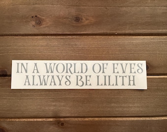 In a World of Eves, Always be Lilith Decal