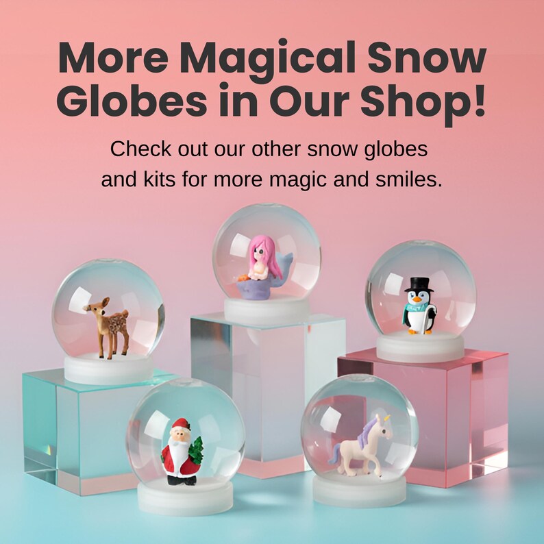May include: An assortment of snow globes with various figurines inside, including a deer, mermaid, penguin, Santa Claus, and unicorn. The globes are displayed on clear and pink pedestals. Text at the top reads "More Magical Snow Globes in Our Shop!"