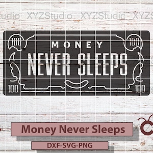 MONEY NEVER SLEEPS dxf and svg for cnc plasma cut/ laser/ router/cricut/cameo