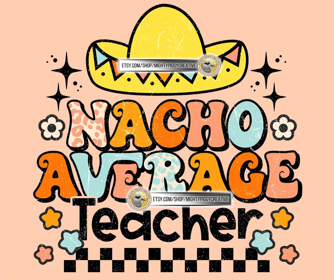 Nacho Average Teacher PNG File Sublimation Download Design - Etsy