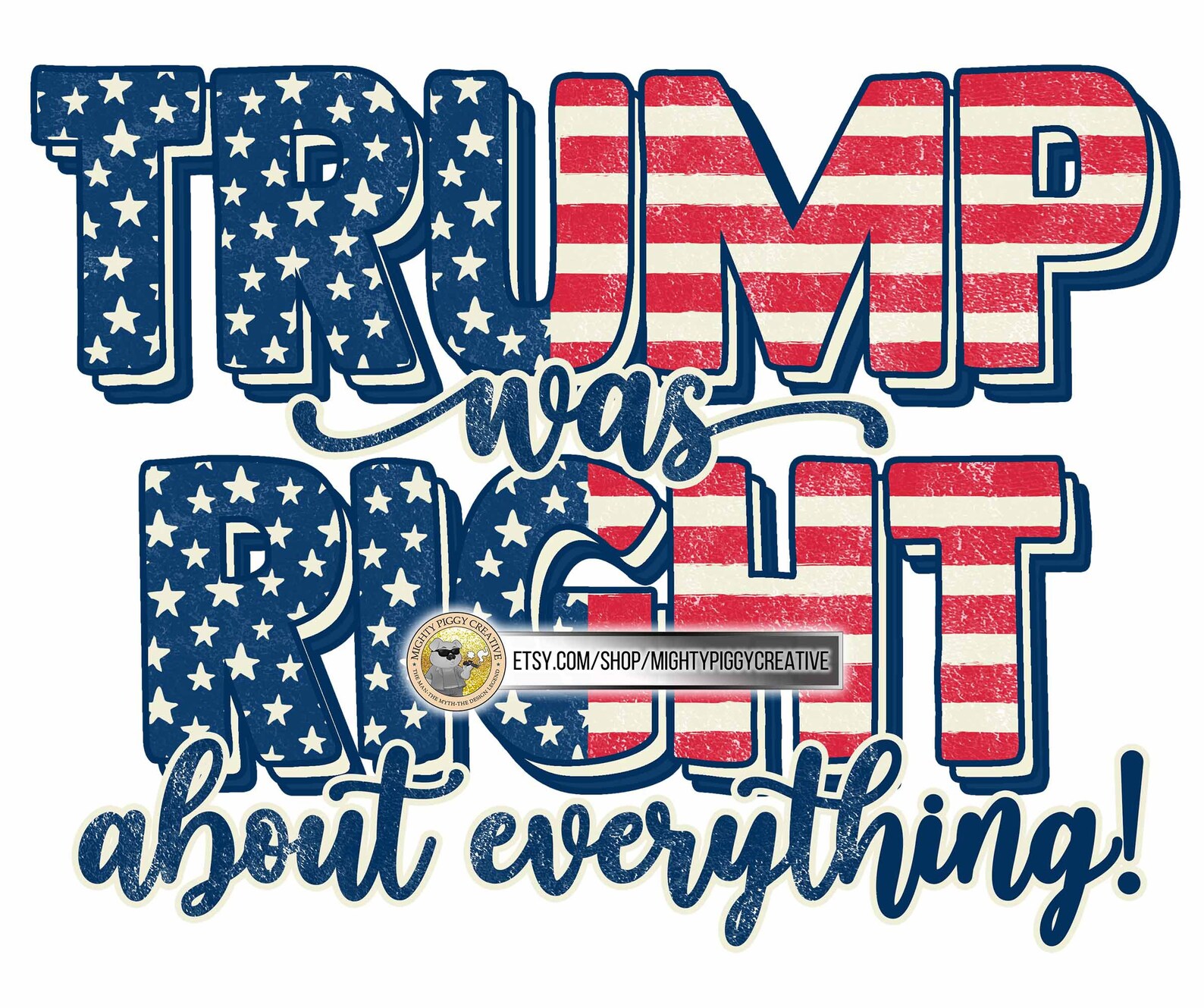Trump Was Right About Everything PNG Sublimation Design Etsy