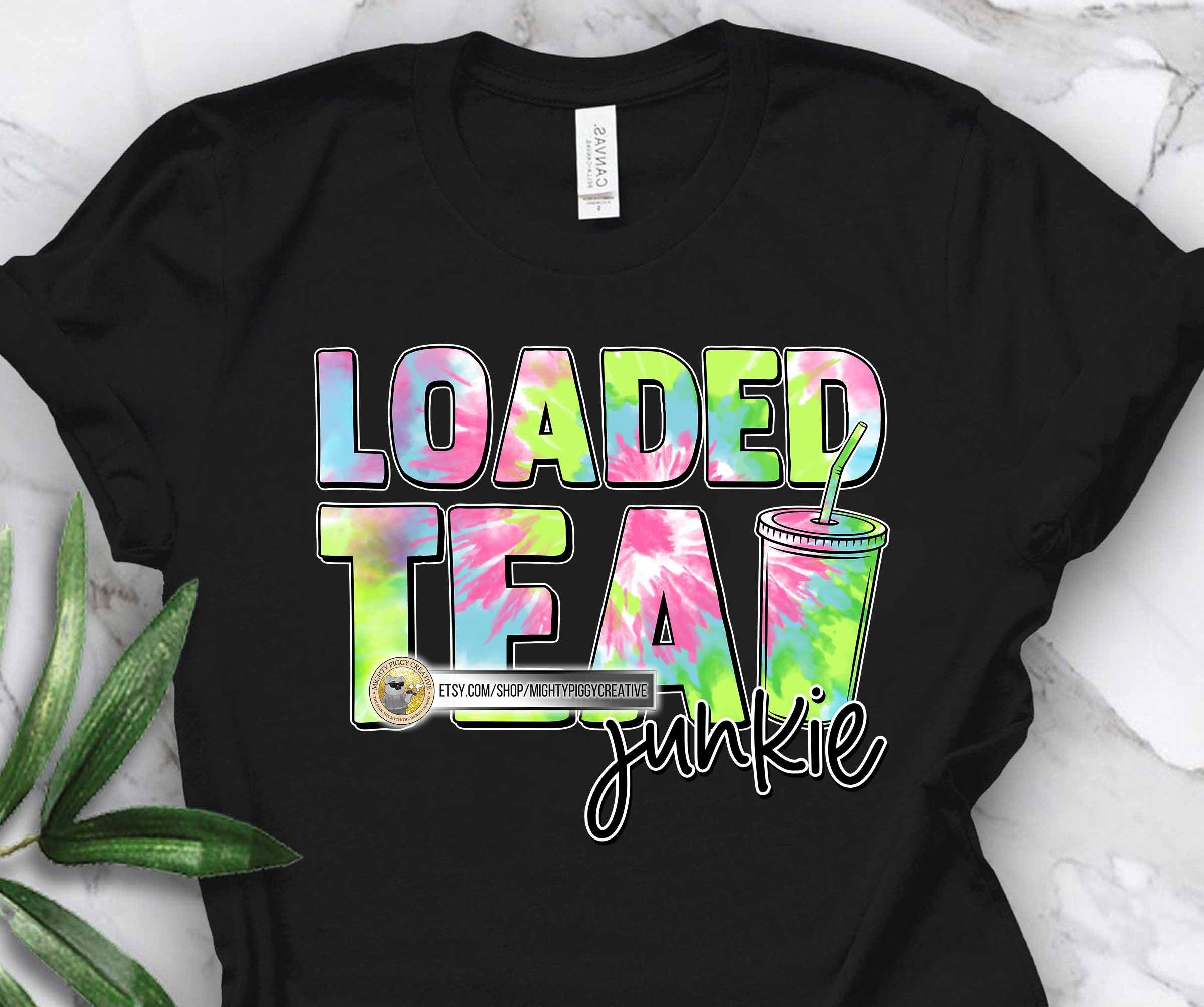 Loaded Tea Junkie PNG Sublimation Designs Download Digital Etsy