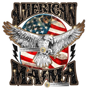 American Mama PNG File, Sublimation Design Download, Digital, Patriotic, 4th of July, Mom, Eagle, Rock n Roll, Grunge