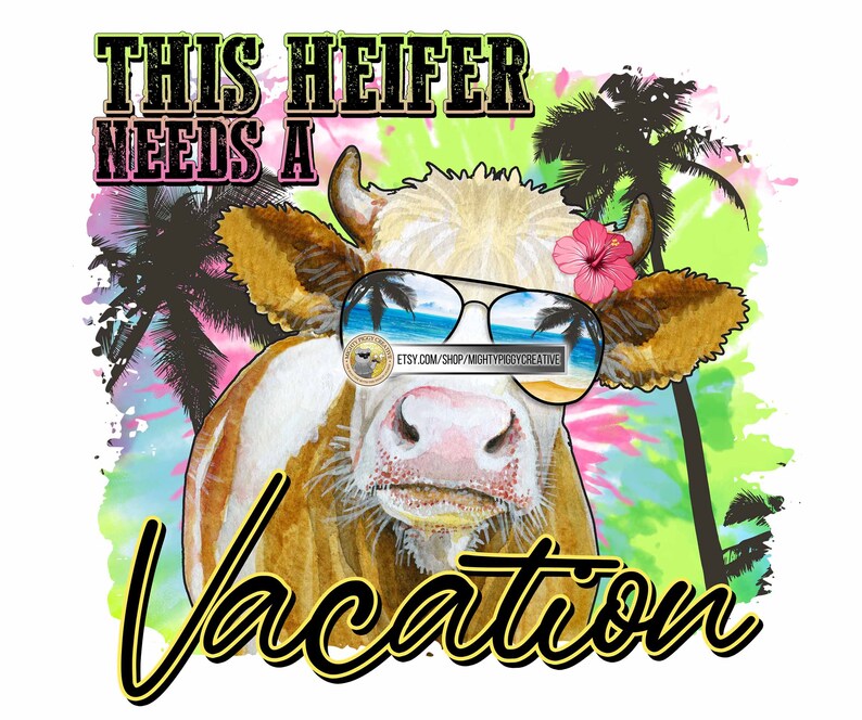 Bum Sunglasses Sublimation Designs Download Life This Heifer Needs A Vacation PNG Summer Tie Dye Vacay Cow Digital Vibes Beach