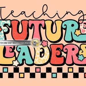 Teaching Future Leaders PNG File, Sublimation Designs Download, Digital, Retro, Boho, Leopard, Cheetah, Back To School, Teacher