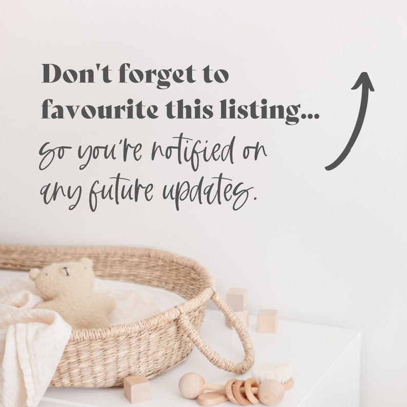 May include: A light-toned nursery setting featuring a woven basket, a teddy bear, and wooden toys. The text says, "Don't forget to favourite this listing... so you're notified on any future updates."