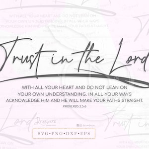 Trust in the Lord Svg, proverbs 3 5-6, scripture, bible verse, religious, Christian design, cut file, svg, png, dxf, eps, pdf