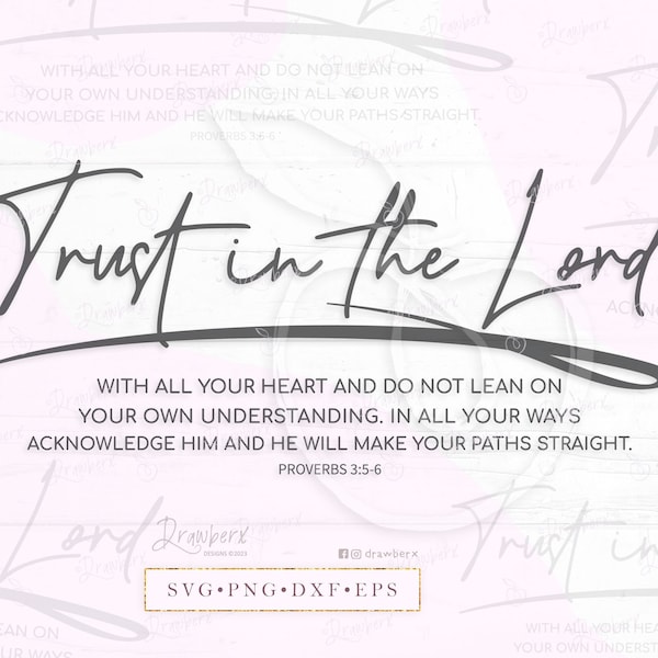 Trust in the Lord Svg, proverbs 3 5-6, scripture, bible verse, religious, Christian design, cut file, svg, png, dxf, eps, pdf