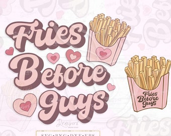 Fries Before Guys svg, Funny Valentines shirt svg, Sublimation Design, anti Valentines, love, Cut File Cricut /Svg, Png, Eps, Dxf