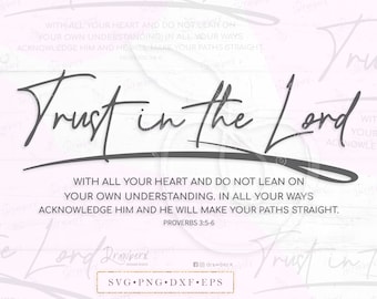 Trust in the Lord Svg, proverbs 3 5-6, scripture, bible verse, religious, Christian design, cut file, svg, png, dxf, eps, pdf