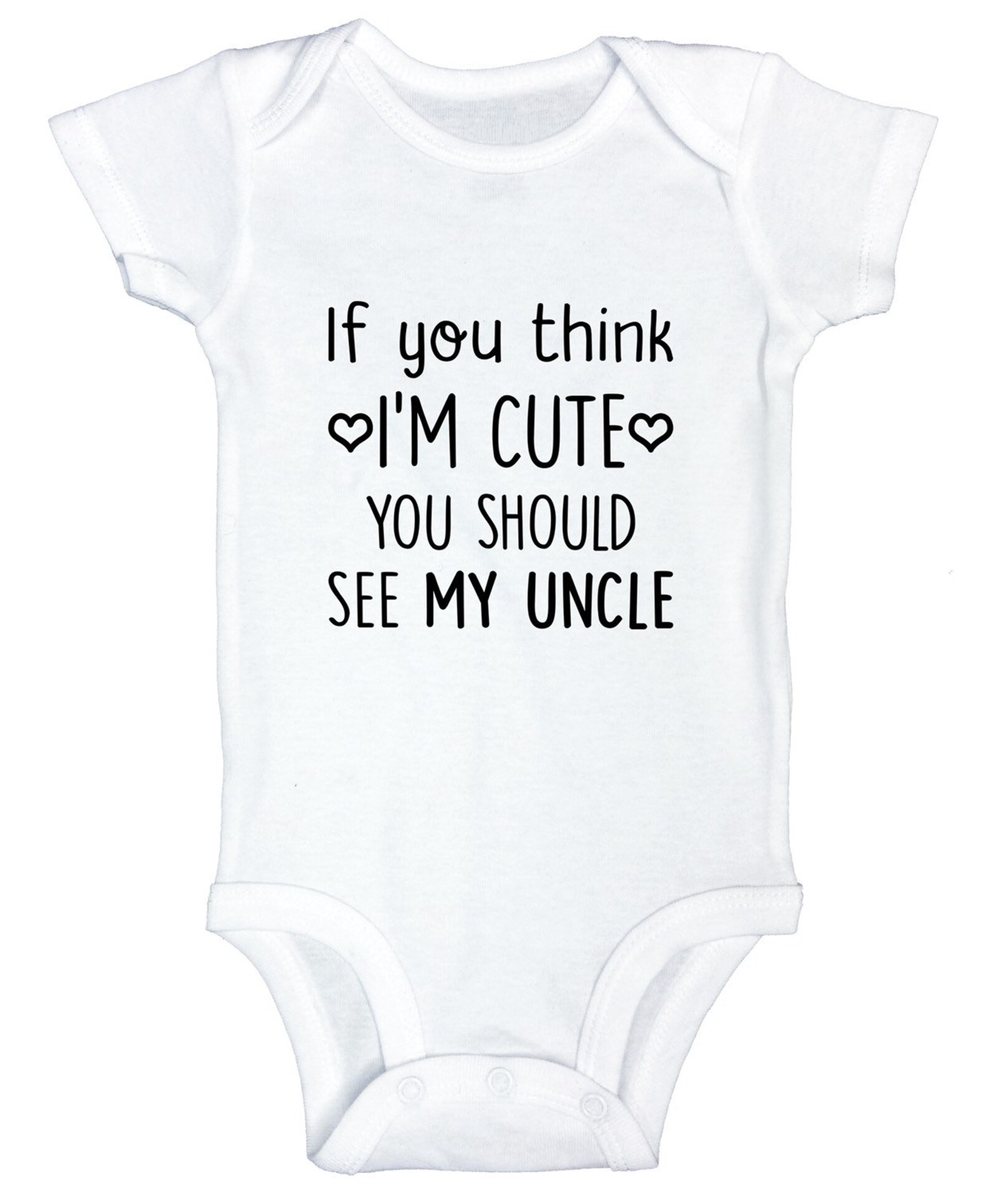Humorous Uncle Infant Onesie If you think Im cute you should Etsy