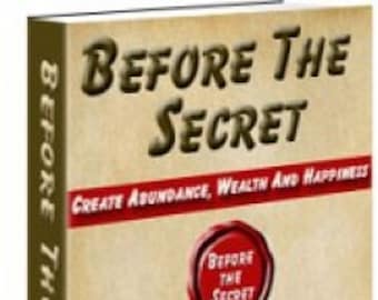May include: A book cover with a red seal that says "Before the Secret". The book title is "Before the Secret" in large, bold letters. The subtitle is "Create Abundance, Wealth and Happiness". The book cover is a brown, textured background with a red banner at the bottom that says "Instant Download".