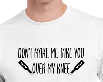 Don't Make Me Take You Over My Knee, Daddy Dominant, Mommy Tanktop, Brat Cami, Kinky, DDlg, Submissive, Naughty, Dirty, Free Shipping