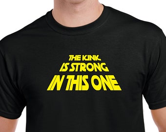 The Kink Is Strong In This One T-Shirt Cosplay Tanktop Geeky Cami or Hoodie Kinky, Submissive, Daddy Dom