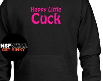 Happy Little Cuck Hoodie BDSM Hotwife Submissive Fetish Cuckold Stag & Doe Swingers Plus Size FREE SHIPPING