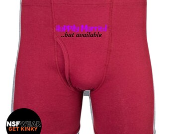 Happily Married But Available - Dirty Boxer Shorts, Gift for Him, Valentines Day, Swinger, Kinky, naughty, Husband, Funny, Fathers Day