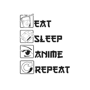Eat sleep anime repeat png file instant download