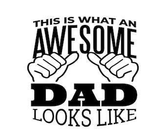 This is what an awesome dad looks like png tshirt file
