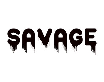 Savage svg, Savage Glamour svg, Savage word phrase, Savage cricut, Savage phrase, Savage Dripping Vector, Savage drippin saying svg png